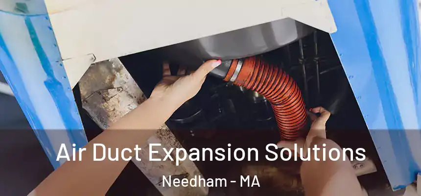  Air Duct Expansion Solutions Needham - MA