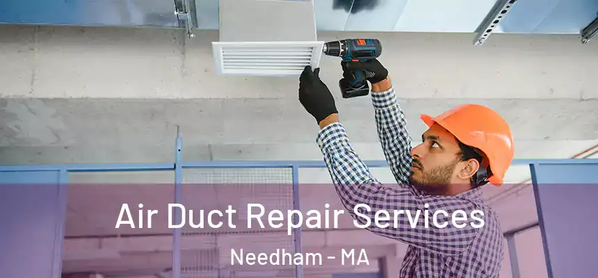  Air Duct Repair Services Needham - MA