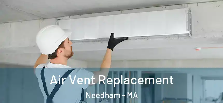 Air Vent Replacement Needham - MA