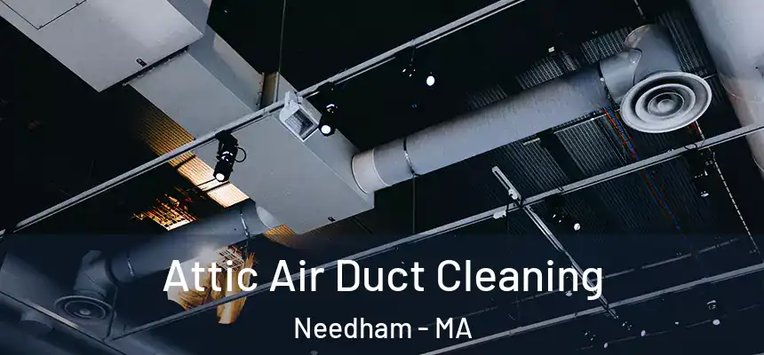  Attic Air Duct Cleaning Needham - MA