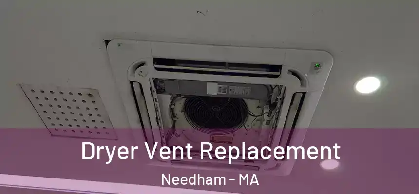 Dryer Vent Replacement Needham - MA