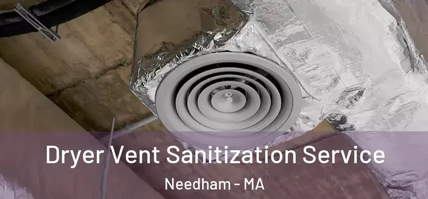 Dryer Vent Sanitization Service Needham - MA