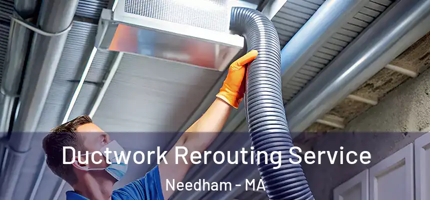 Ductwork Rerouting Service Needham - MA