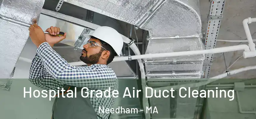  Hospital Grade Air Duct Cleaning Needham - MA