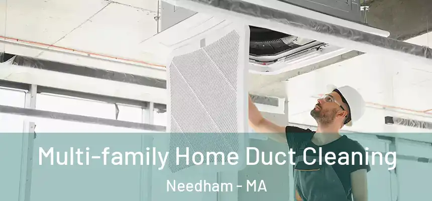  Multi-family Home Duct Cleaning Needham - MA