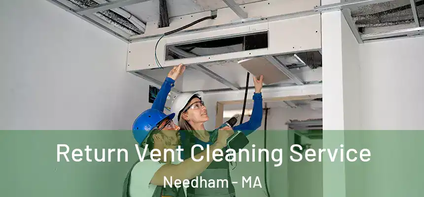 Return Vent Cleaning Service Needham - MA